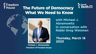 The Future of Democracy – What We Need to Know with Michael J. Abramowitz – President of Freedom