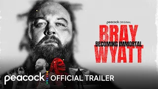 Bray Wyatt: Becoming Immortal | Official Trailer | Peacock Original