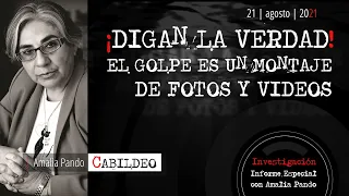 ¡DIGAN LA VERDAD! EL GOLPE ES UN MONTAJE DE FOTOS Y VIDEOS | Amalia Pando | 21.08.2021