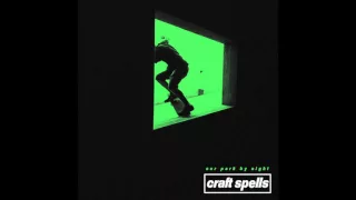 Craft Spells // Our Park By Night 7" (Official Audio)