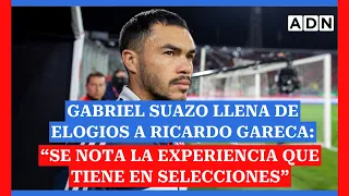 Gabriel Suazo llena de elogios a Ricardo Gareca