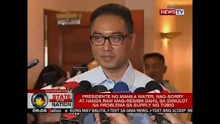 Presidente ng Manila Water, nag-sorry at handa raw mag-resign