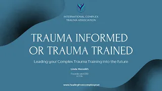 Trauma Informed or Trauma Trained?