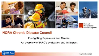 Firefighting Exposures and Cancer: An overview of IARC’s evaluation and its Impact