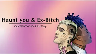 Haunt you & Ex bitch - Lil Peep & XXXTENTACION (lyrics)