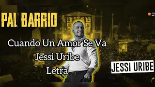 cuando un amor se va Jessi Uribe letra
