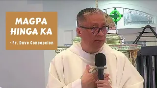 MAGPA HINGA KA - Homily by Fr. Dave Concepcion on Dec. 7, 2022