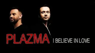 PLAZMA - I BELIEVE IN LOVE (WITH LYRICS)