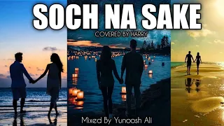 Soch Na Sake | Cover By Harry | Airlift | Arijit Singh | Tulsi Kumar | Presets Films