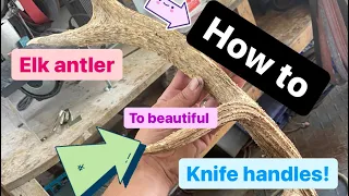 How to Turn raw antler into INCREDIBLE  handle material!!