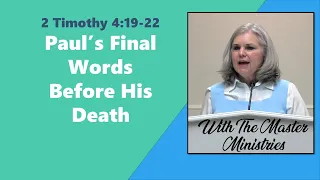 2 Timothy Lesson 24 – Paul’s Final Words Before His Death