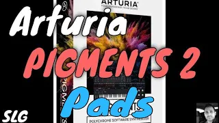 Arturia | Pigments 2 | Pad Presets