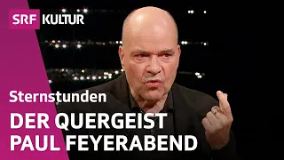 Paul Feyerabend: Wo lag er richtig, wo falsch? | Sternstunde Philosophie | SRF Kultur