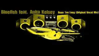 Bluefish feat. Anita Kelsey-Been too long