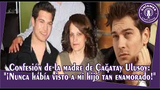 Confession of Çağatay Ulusoy's mother: "I have never seen my son so in love!"