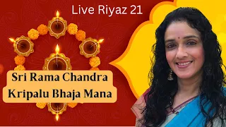 Sri Rama Chandra Kripalu Bhaja Mana | Live Riyaz 21 | Diwali Special