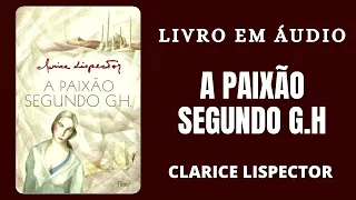 A Paixão Segundo G.H., de Clarice Lispector - audiobook