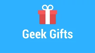 Geek Gifts