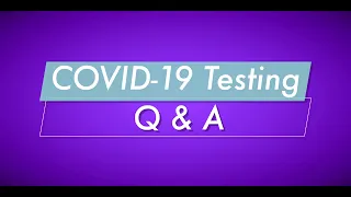 COVID 19 Testing Q & A