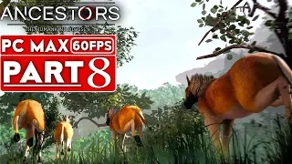 ANCESTORS THE HUMANKIND ODYSSEY Gameplay Walkthrough Part 8 [1080p HD 60FPS PC] - No Commentary
