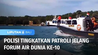 Polisi Patroli Jelang Forum Air Dunia Ke-10 | Liputan 6 Bali
