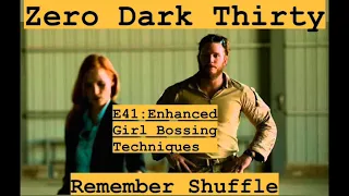 Zero Dark Thirty E41: Enhanced Girl Bossing Techniques