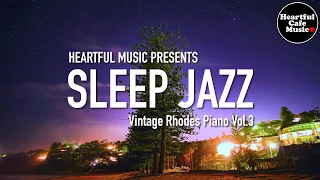 Sleep Jazz (Vintage Rhodes Piano) Vol.3【For Work / Study】Restaurants BGM, Lounge Music, shop BGM.