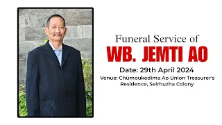 Funeral Service Of Wb:Jemti Ao | 29th April 2024