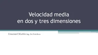 VELOCIDAD MEDIA EN DOS Y TRES DIMENSIONES (teoría y ejercicios) Cinemática en dos y tres dimensiones