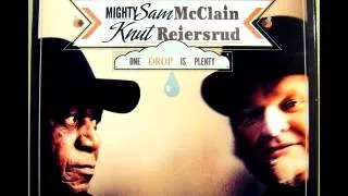 Mighty Sam McClain & Knut Reiesrud - Learn How To Love You Again