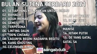 BULAN SUTENA FULL ALBUM TERBARU 2021 || SETIAP YANG KULAKUKAN UNTUK DIRIMU