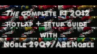 F1 2012 - Noble's complete hotlap + setup guide