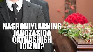 Nasroniylarning janozasida qatnashish joizmi? | Shayx Sodiq Samarqandiy