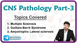 CNS Pathology (Part - 3): Multiple sclerosis, Guillain barre syndrome, Amyotrophic lateral sclerosis