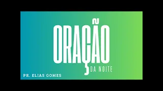 Oração da fé - Pr Elias Gomes