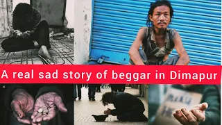 A SAD STORY OF NAGA BEGGAR IN DIMAPUR// Help needy people} Nagaland