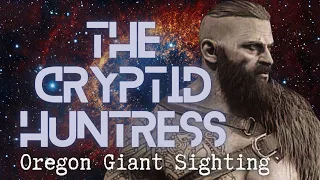 REMOTE VIEWING THE REPORTED GIANT HUMANOID IN OREGON WITH MARK MACHEK