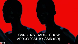 CONNECTIONS B’Radio Show by ǍSIR (BR)  ~ #002