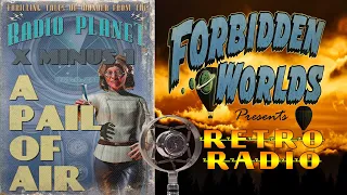 X Minus 1 - 🪣'A Pail of Air' - Old Time Sci-Fi Radio Show