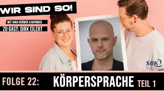 Wir sind so! - #22 "Körpersprache - Teil 1" - Der Podcast (Mit Jana Crämer, Batomae & Dirk Eilert)