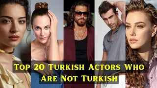 Top 20 Non-Turkish Actors Who Are Not Originally Turkish | Can Yaman |  & More !