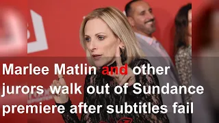 Marlee Matlin and other jurors walk out of Sundance premiere after subtitles fail