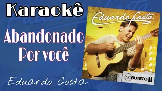 Eduardo Costa - Abandonado (No Buteco II/2006) Karaokê Versão Original (Versão Completa 88 992938753