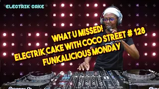 Electrik Cake With Coco Street - Session #128 FUNKY HOUSE MONDAY!