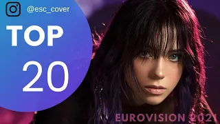 Eurovision 2021| TOP 20 (so far) New: 🇧🇪🇷🇴🇳🇱🇲🇩🇦🇺🇷🇸 | 05/03/2021