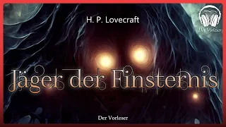 Jäger der Finsternis (H. P. Lovecraft) | Komplettes Horror Hörbuch