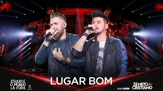 Zé Neto e Cristiano - LUGAR BOM - #EsqueceOMundoLaFora