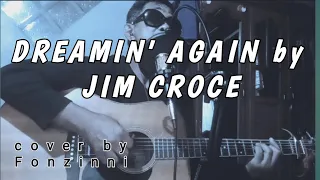 Dreamin' Again by Jim Croce cover by Fonzinni