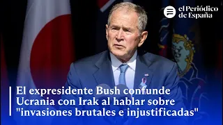 BUSH confunde IRAK con UCRANIA al hablar de las "invasiones brutales e injustificadas"