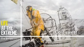 Life at the Extreme - Ep. 27 - 'Cold sweat' | Volvo Ocean Race 2014-15